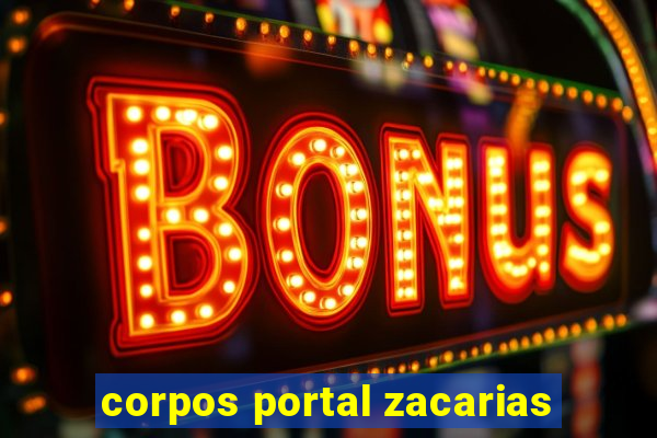 corpos portal zacarias